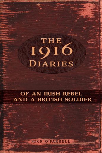 The 1916 Diaries Of an Irish Rebel and a British Soldier