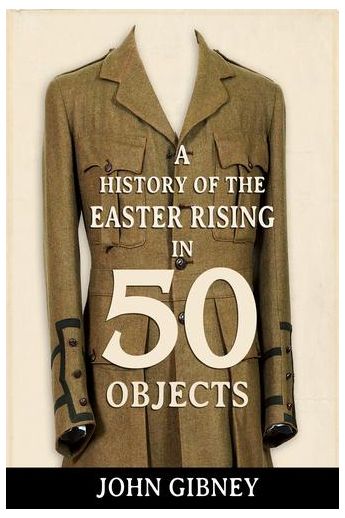 A History Of The Easter Rising In 50 Objects