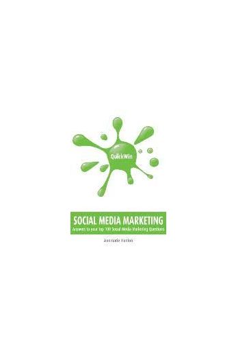 Quick Win Social Media Marketing: Answers to Your Top 100 Social Media questions