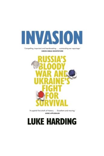 Invasion : Russia's Bloody War and Ukraine's Fight for Survival (Hardback)