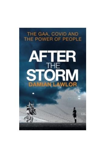After the Storm : The GAA, Covid and the Power of People
