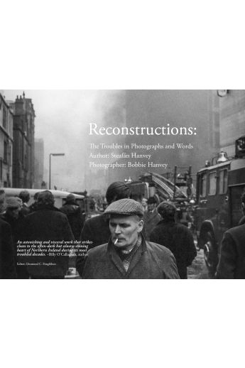 Reconstructions: The Troubles in Photographs and Words (Hardback)