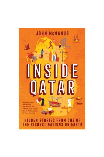 Inside Qatar : Hidden Stories from One of the Richest Nations on Earth