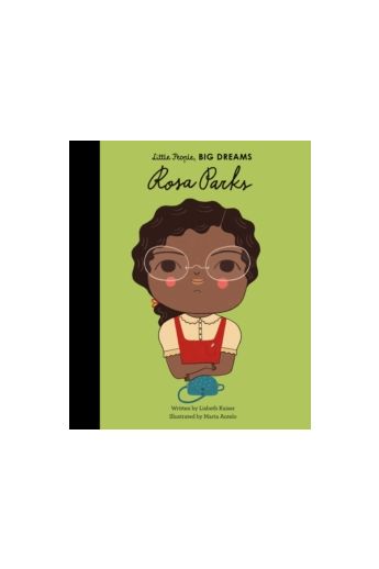 Little People, Big Dreams: Rosa Parks : 7