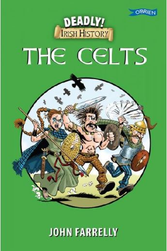 Deadly Irish History : The Celts