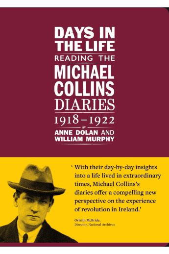 Days in the life: Reading the Michael Collins Diaries 1918-1922 (Hardback)