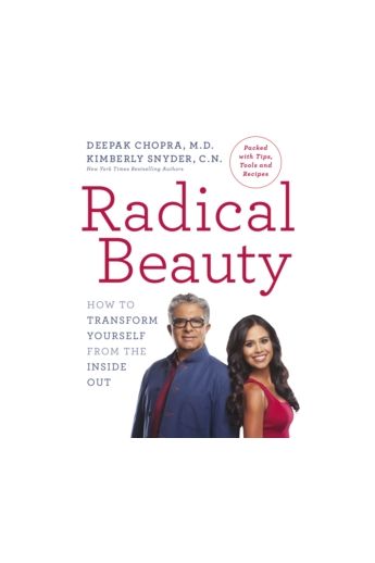 Radical Beauty : How to transform yourself from the inside out