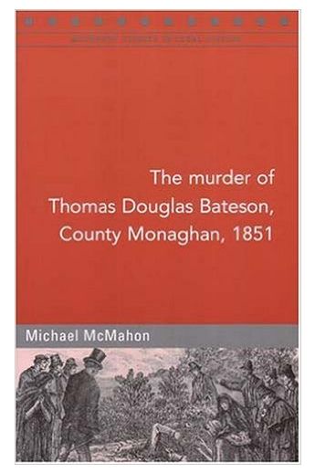 The Murder of Thomas Douglas Bateson, Monaghan, 1851 (Maynooth Studies in Local History)