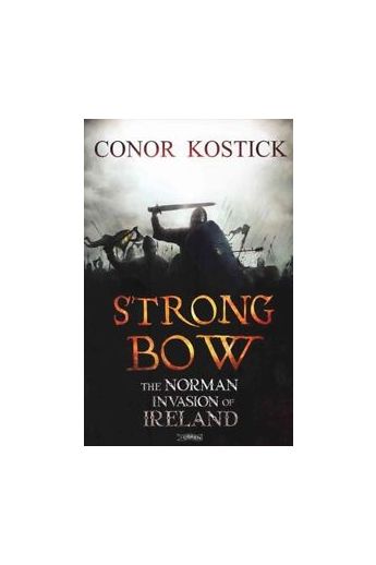 Strongbow:The Norman Invasion Of Ireland