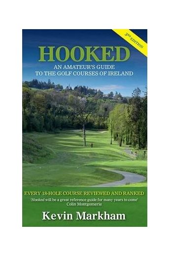Hooked : An Amateur's Guide to the Golf Courses of Ireland (3rd edition)