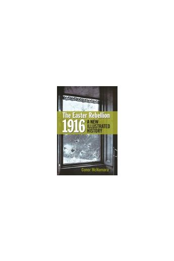 The Easter Rebellion 1916: A New Illustrated History (Hardback)
