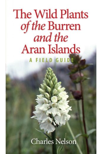 Wild Plants of The Burren & Aran Islands (New 2016 edition)
