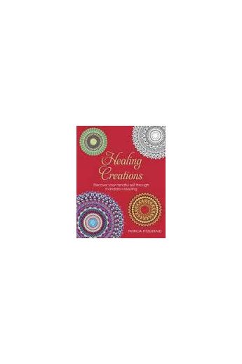Healing Creations: Discover Your Mindful Self Through Mandala Colouring and Journaling (Hardback)