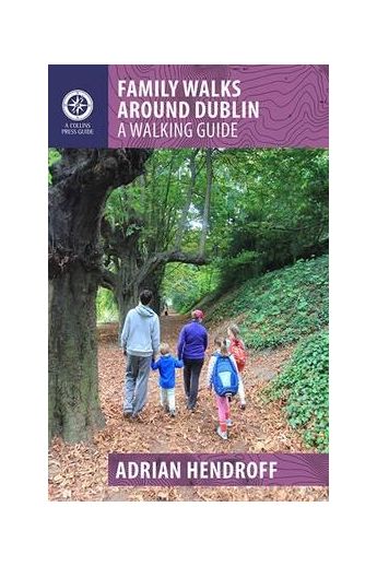 Family Walks Around Dublin: A Walking Guide