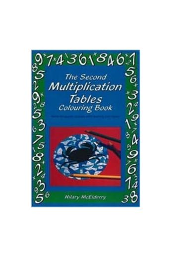 The Second Multiplication Tables Colouring Book : Solve the Puzzle Pictures While Learning Your Tables