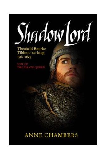 Shadow Lord: Theobald Bourke Tibbott-ne-Long 1567-1629