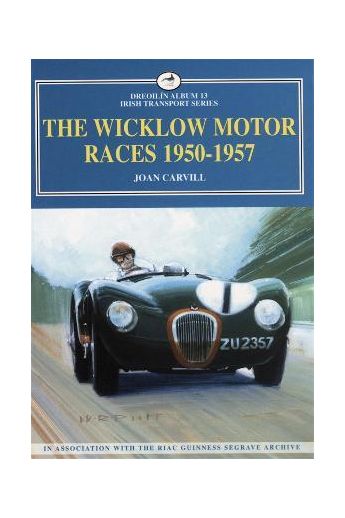The Wicklow Motor Races 1950-1957 (Irish Transport Series)