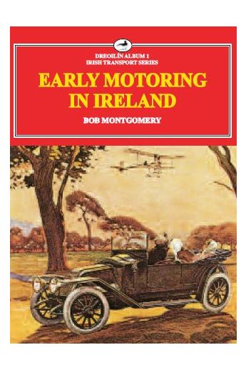 Early Motoring In Ireland ( Irish Transport Series)