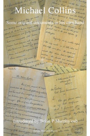 Michael Collins: Some Original Documents in His Own Hand