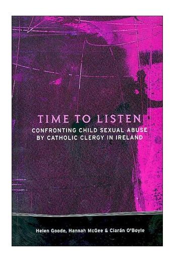 Time to Listen: Confronting Child Sexual Abuse by Catholic Clergy in Ireland