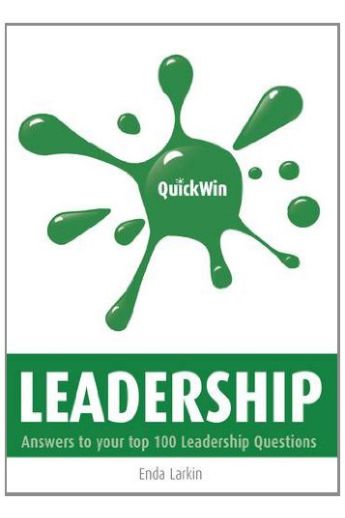 Quick Win Leadership: Answers to Your Top 100 Leadership Questions