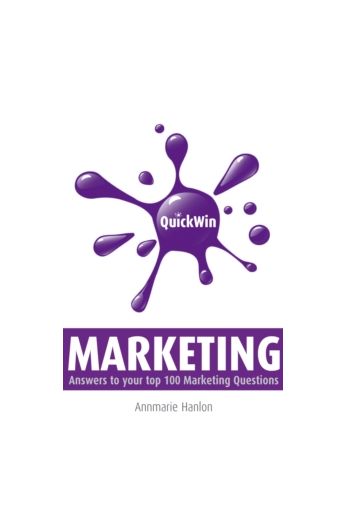 Quick Win Marketing : Answers to Your top 100 Marketing Questions