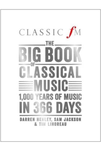 The Big Book of Classical Music : 1000 Years of Classical Music in 366 Days (Hardback)