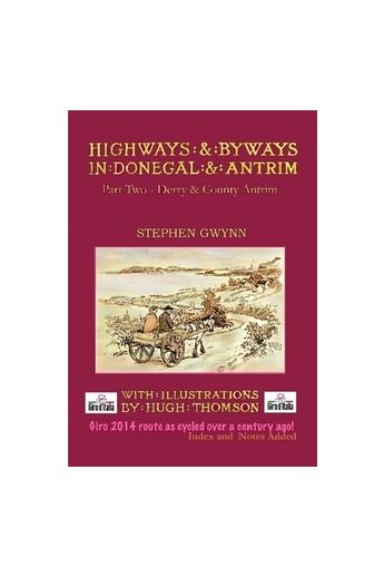 Highways and Byways in Donegal and Antrim: Part Two, Derry and County Antrim