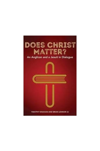 Does Christ Matter? An Anglican and a Jesuit in Dialogue