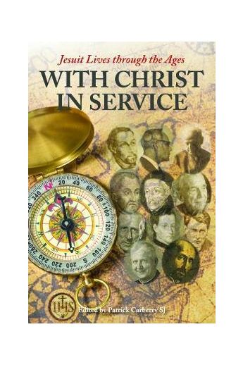 With Christ in Service (Jesuit Lives through the Ages)