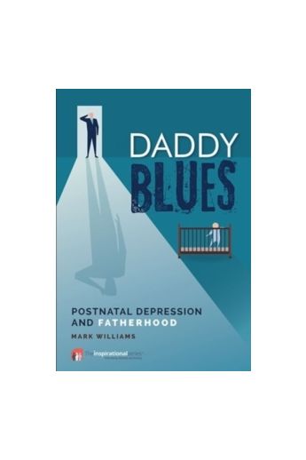 Daddy Blues : Postnatal Depression and Fatherhood