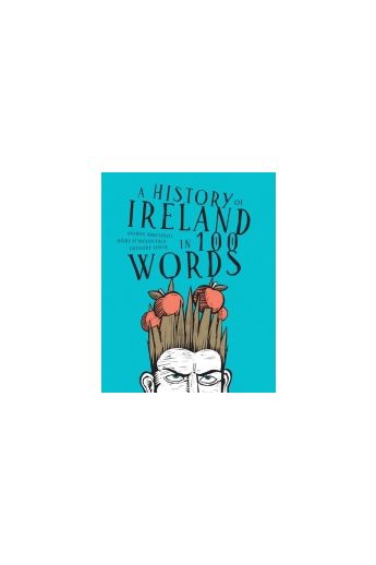 A History of Ireland in 100 Words (2nd Ed.)
