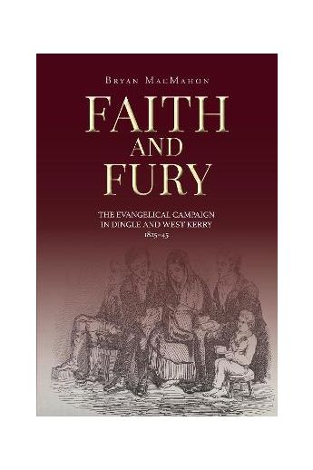 Faith and Fury : The evangelical campaign in Dingle and West Kerry, 1825-45