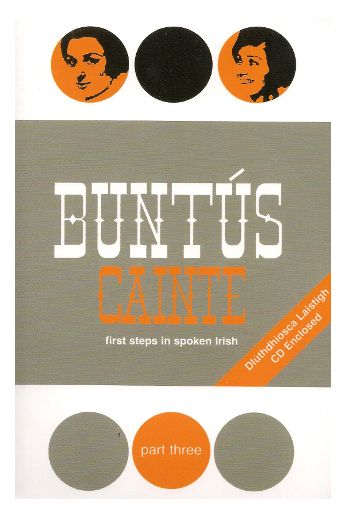 Buntús Cainte - Part Three: First Steps In Spoken Irish
