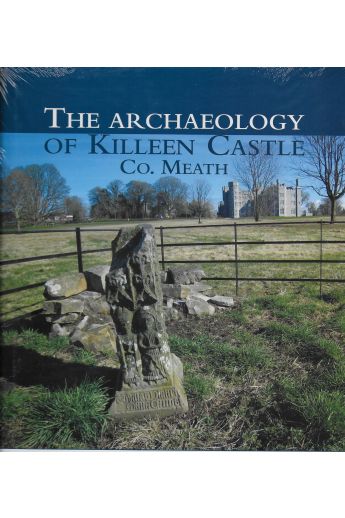 The Archaeology of Killeen Castle Co. Meath