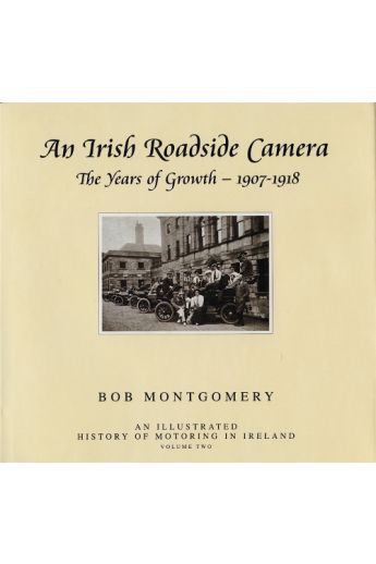 Irish Roadside Camera: Years of Growth 1907-1918 (Hardback)
