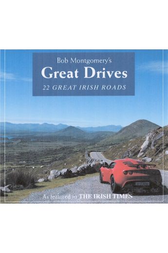 Bob Montgomery's Great Drives: 22 Great Irish Roads