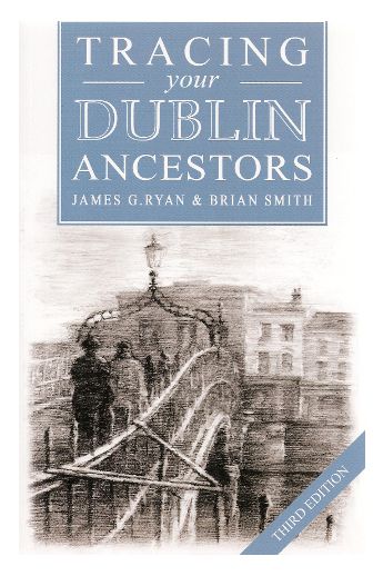 Tracing your Dublin Ancestors (3rd Edition)