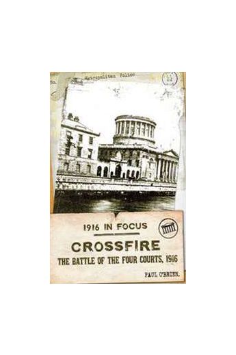 Crossfire : The Battle of the Four Courts, 1916