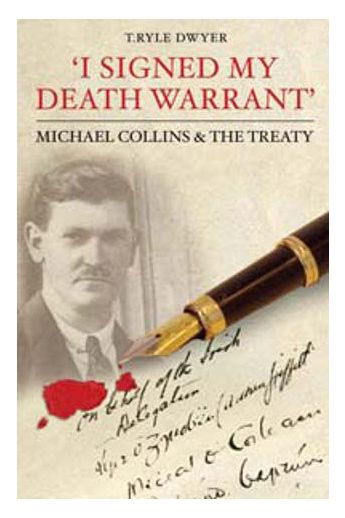 I Signed My Death Warrant: Michael Collins & The Treaty