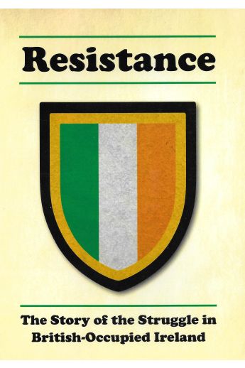 Resistance: The Story of the Struggle in British-Occupied Ireland