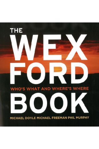 The Wexford Book : Who's What and Where's Where (Hardback)