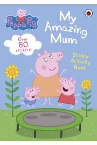 Peppa Pig: My Amazing Mum : Sticker Activity Book