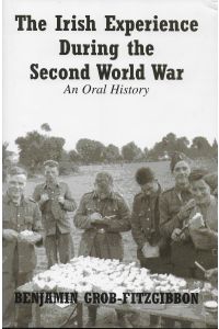 The Irish Experience During the Second World War: An Oral History (Hardback)