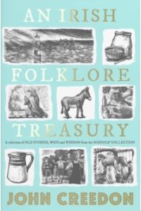 An Irish Folklore Treasury : A selection of old stories, ways and wisdom from The Schools' Collection (Hardback)