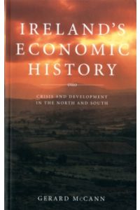 Ireland's Economic History : Crisis and Development in the North and South