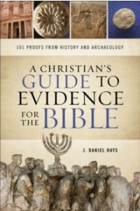 A Christian`s Guide to Evidence for the Bible - 101 Proofs from History and Archaeology