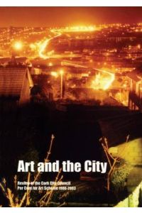 Art and the City: Review of the Cork City Council Per Cent for Art Scheme 1986-2003