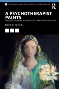A Psychotherapist Paints : Insights from the Border of Art and Psychotherapy