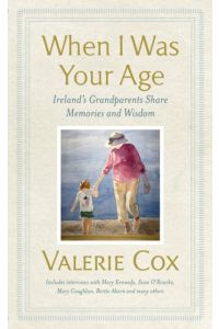 When I Was Your Age : Ireland's Grandparents Share Memories and Wisdom (Gift Hardback)
